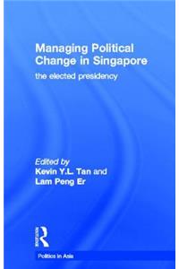 Managing Political Change in Singapore