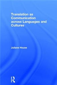 Translation as Communication across Languages and Cultures