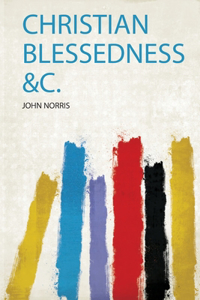 Christian Blessedness &C.