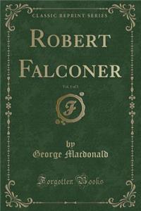 Robert Falconer, Vol. 1 of 3 (Classic Reprint)