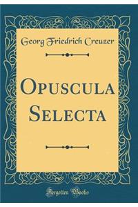 Opuscula Selecta (Classic Reprint)