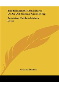 The Remarkable Adventures of an Old Woman and Her Pig