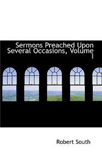 Sermons Preached Upon Several Occasions, Volume I