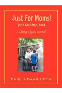 Just For Moms! (and Grandma, too): A Living-Legacy Journal