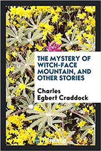 THE MYSTERY OF WITCH-FACE MOUNTAIN, AND