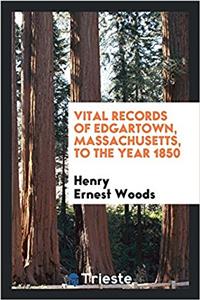 VITAL RECORDS OF EDGARTOWN, MASSACHUSETT