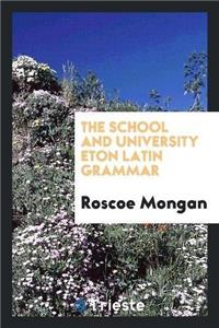 School and University Eton Latin Grammar