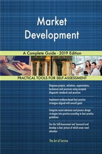 Market Development A Complete Guide - 2019 Edition