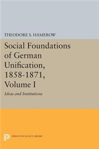 Social Foundations of German Unification, 1858-1871, Volume I