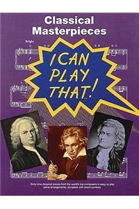 I Can Play That! Classical Masterpieces: I Can Play That!