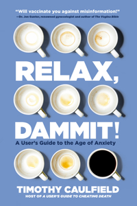 Relax, Dammit!: Healthy and Happy in the Age of Anxiety