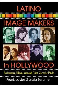 Latino Image Makers in Hollywood