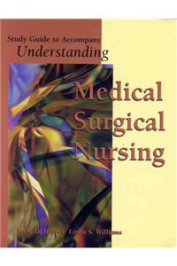 Study Guide for Understanding Medical-Surgical Nursing