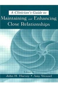 A Clinician's Guide to Maintaining and Enhancing Close Relationships