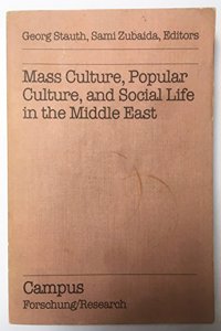 Mass Culture, Popular Culture, And Social Life In The Middle East