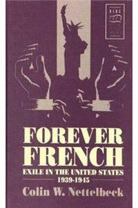 Forever French: Exile in the United States, 1939-1945