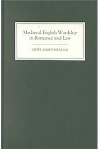 Medieval English Wardship in Romance and Law