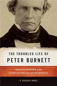 Troubled Life of Peter Burnett