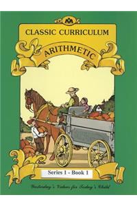 Classic Curriculum: Arithmetic, Book 1