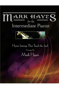 Mark Hayes: Hymns for the Intermediate Pianist