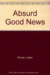 Absurd Good News