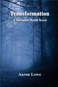 Transformation: A Shrouded World Novel