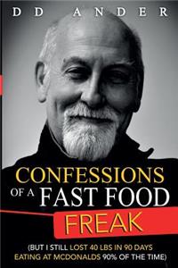 CONFESSIONS of a FAST FOOD FREAK