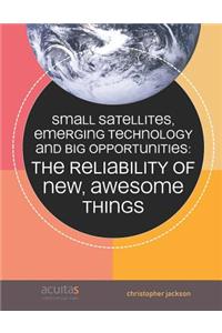 Small Satellites, Emerging Technology and Big Opportunities