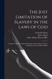 The Just Limitation of Slavery in the Laws of God