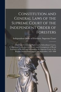 Constitution and General Laws of the Supreme Court of the Independent Order of Foresters [microform]
