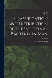 Classification and Distribution of the Intestinal Bacteria in Man [microform]