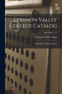 Lebanon Valley College Catalog: Department of Music Bulletin; July 1930, v. 19