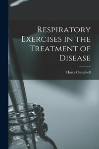 Respiratory Exercises in the Treatment of Disease