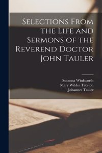 Selections From the Life and Sermons of the Reverend Doctor John Tauler