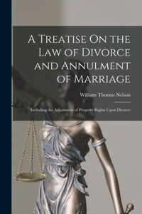 Treatise On the Law of Divorce and Annulment of Marriage