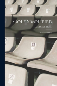 Golf Simplified: Cause and Effect