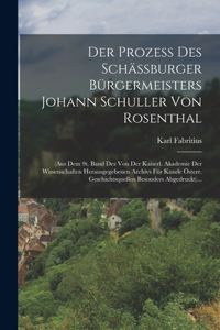 Prozeß Des Schäßburger Bürgermeisters Johann Schuller Von Rosenthal