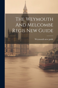 Weymouth And Melcombe Regis New Guide