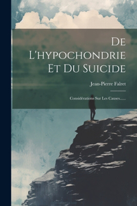De L'hypochondrie Et Du Suicide