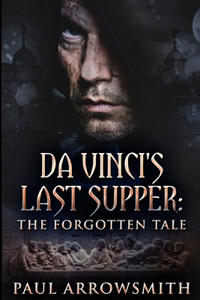 Da Vinci's Last Supper - The Forgotten Tale: Large Print Edition