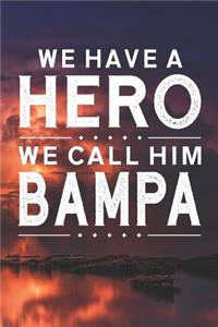 We Have A Hero We Call Him Bampa