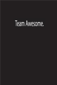 Team Awesome.