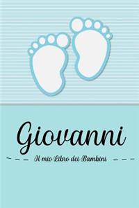 Giovanni - Il mio Libro dei Bambini: Il libro dei bambini personalizzato per Giovanni, come libro per genitori o diario, per testi, immagini, disegni, foto ...