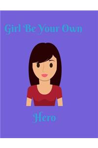 Girl Be Your Own Hero