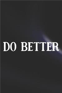Do Better