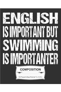 English Is Important But Swimming Is Importanter Composition: College Ruled Notebook