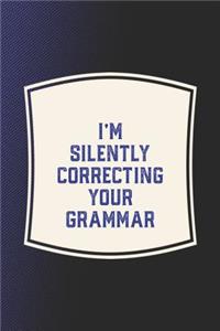 I'm Silently Correcting Your Grammar