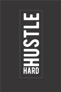 Hustle Hard: 6 x 9 journal, notebook or diary, lined blank 120 pages