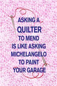 Asking a Quilter to Mend Is Like Asking Michelangelo to Paint Your Garage