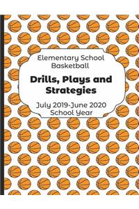 Elementary School Basketball Drills, Plays and Strategies July 2019 - June 2020 School Year